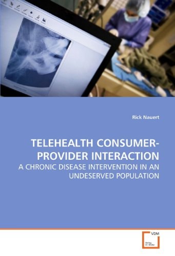 TELEHEALTH CONSUMER-PROVIDER INTERACTION: A CHRONIC DISEASE INTERVENTION IN AN UNDESERVED POPULATION