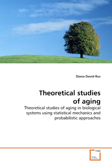 Theoretical studies of aging: Theoretical studies of aging in biological systems using statistical mechanics and probabilistic approaches