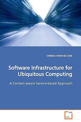Software Infrastructure for Ubiquitous Computing: A Context-aware Service-based Approach