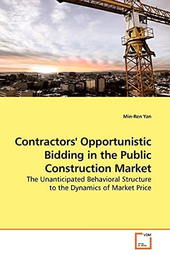 Contractors' Opportunistic Bidding in the Public Construction Market: The Unanticipated Behavioral Structure to the Dynamics of Market Price