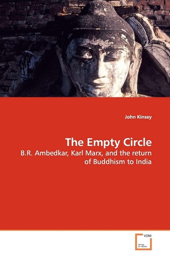 The Empty Circle: B.R. Ambedkar, Karl Marx, and the return of Buddhism to India