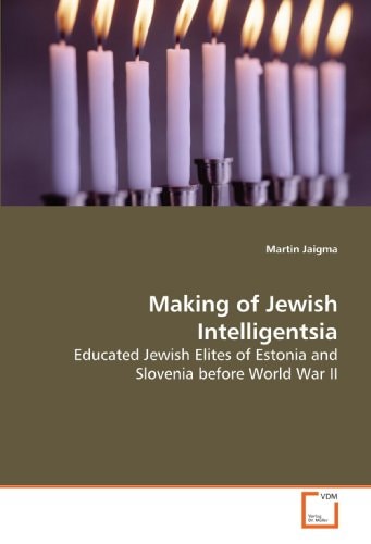 Making of Jewish Intelligentsia: Educated Jewish Elites of Estonia and Slovenia before World War II