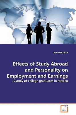 Effects of Study Abroad and Personality on Employment and Earnings: A study of college graduates in Mexico