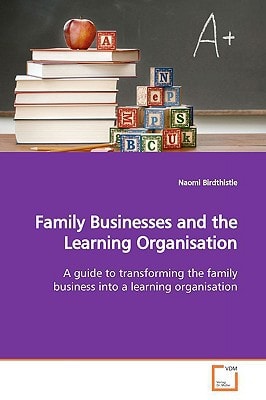 Family Businesses and the Learning Organisation: A guide to transforming the family business into a learning organisation