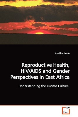 Reproductive Health, HIV/AIDS and Gender Perspectives in East Africa: Understanding the Oromo Culture