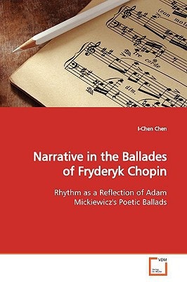 Narrative in the Ballades of Fryderyk Chopin Rhythm as a Reflection of Adam Mickiewicz's Poetic Ballads