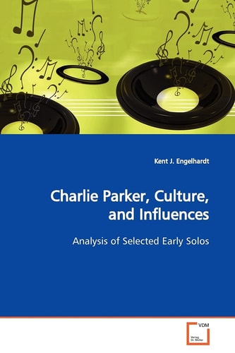 Charlie Parker, Culture, and Influences: Analysis of Selected Early Solos