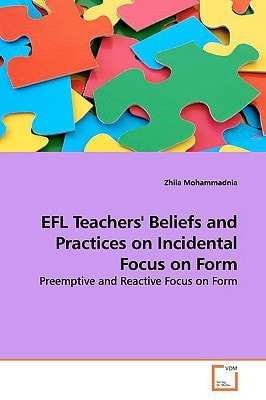 EFL Teachers' Beliefs and Practices on Incidental Focus on Form: Preemptive and Reactive Focus on Form