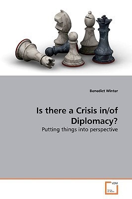 Is there a Crisis in/of Diplomacy?: Putting things into perspective