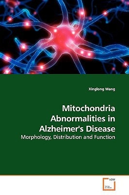 Mitochondria Abnormalities in Alzheimer's Disease: Morphology, Distribution and Function