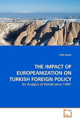 The Impact of Europeanization on Turkish Foreign Policy An Analysis of Period Since 1999