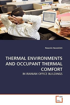 THERMAL ENVIRONMENTS AND OCCUPANT THERMAL COMFORT: IN IRANIAN OFFICE BUILDINGS