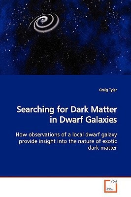 Searching for Dark Matter in Dwarf Galaxies: How observations of a local dwarf galaxy provide insight into the nature of exotic dark matter
