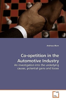 Co-opetition in the Automotive Industry: An investigation into the underlying causes, potential gains and losses