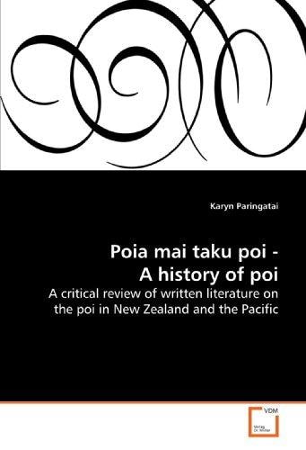 Poia Mai Taku Poi A History of Poi : a Critical Review of Written Literature on the Poi in New Zealand and the Pacific