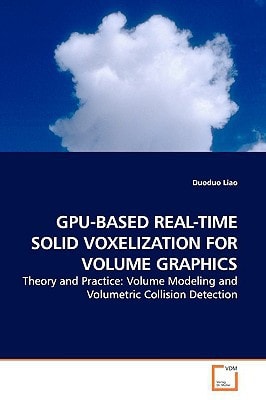 GPU-BASED REAL-TIME SOLID VOXELIZATION FOR VOLUME GRAPHICS: Theory and Practice: Volume Modeling and Volumetric Collision Detection