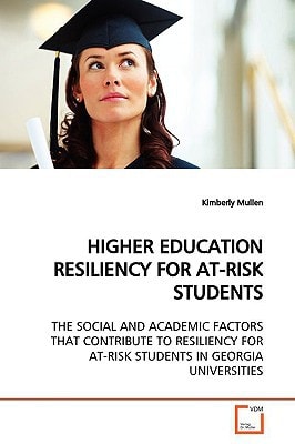 HIGHER EDUCATION RESILIENCY FOR AT-RISK STUDENTS: THE SOCIAL AND ACADEMIC FACTORS THAT CONTRIBUTE TO RESILIENCY FOR AT-RISK STUDENTS IN GEORGIA UNIVERSITIES