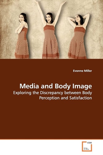 Media and Body Image: Exploring the Discrepancy between Body Perception and Satisfaction