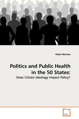 Politics and Public Health in the 50 States:: Does Citizen Ideology Impact Policy?
