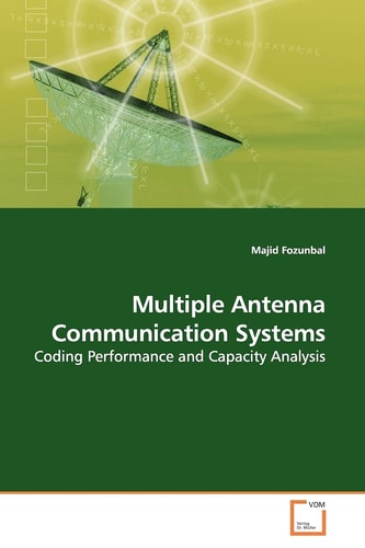Multiple Antenna Communication Systems: Coding Performance and Capacity Analysis