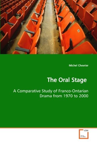 The Oral Stage: A Comparative Study of Franco-Ontarian Drama from 1970 to 2000