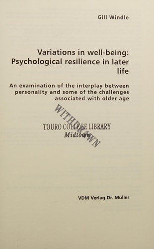 Variations in well-being: Psychological resilience in later life: An examination of the interplay between personality and some of the challenges associated with older age