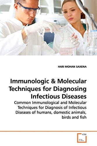 Immunologic: Common Immunological and Molecular Techniques for Diagnosis of Infectious Diseases of humans, domestic animals, birds and fish