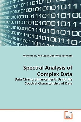 Spectral Analysis of Complex Data: Data Mining Enhancements Using the Spectral Characteristics of Data