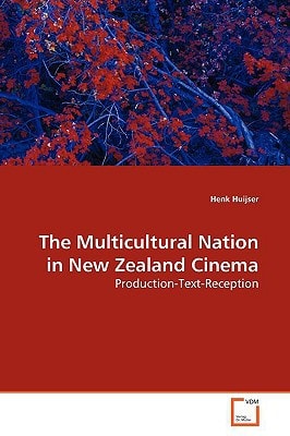 The Multicultural Nation in New Zealand Cinema: Production-Text-Reception