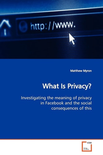 What Is Privacy?: Investigating the meaning of privacy in Facebook and the social consequences of this