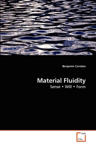 Material Fluidity: Sense ? Will ? Form
