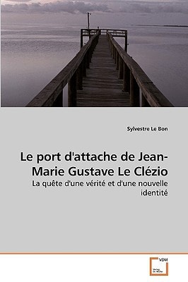 Le port d'attache de Jean-Marie Gustave Le Clézio: La quête d'une vérité et d'une nouvelle identité