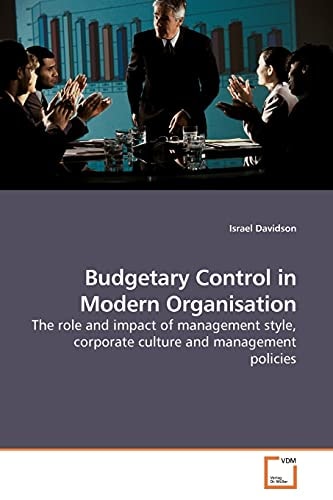 Budgetary Control in Modern Organisation: The role and impact of management style, corporate culture and management policies