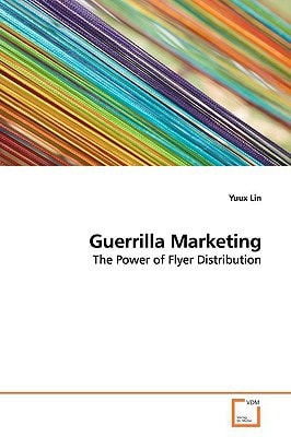 Guerrilla Marketing: The Power of Flyer Distribution