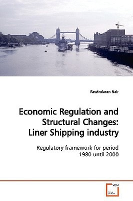 Economic Regulation and Structural Changes: Liner Shipping industry: Regulatory framework for period 1980 until 2000