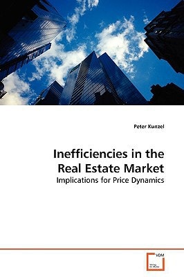 Inefficiencies in the Real Estate Market: Implications for Price Dynamics