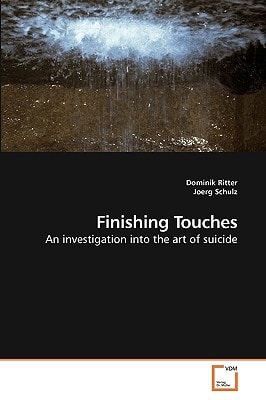 Finishing Touches: An investigation into the art of suicide