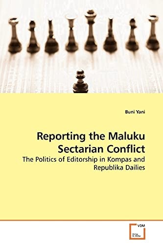 Reporting the Maluku Sectarian Conflict: The Politics of Editorship in Kompas and Republika Dailies
