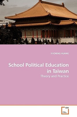 School Political Education in Taiwan: Theory and Practice