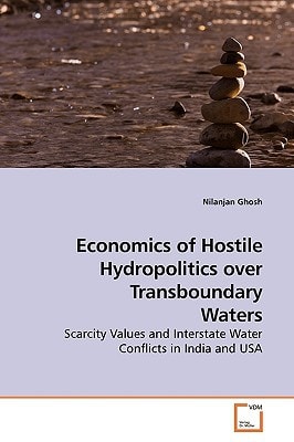 Economics of Hostile Hydropolitics over Transboundary Waters: Scarcity Values and Interstate Water Conflicts in India and USA