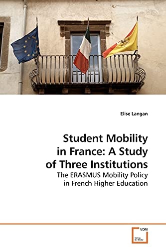 Student Mobility in France: A Study of Three Institutions: The ERASMUS Mobility Policy in French Higher Education