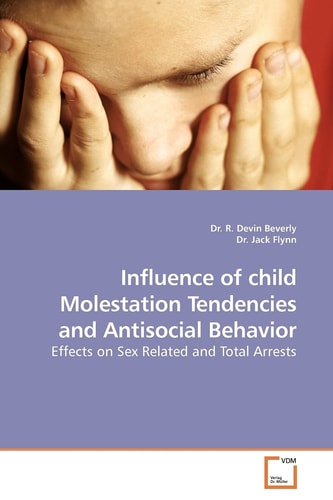 Influence of child Molestation Tendencies and Antisocial Behavior: Effects on Sex Related and Total Arrests