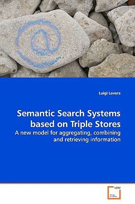Semantic Search Systems based on Triple Stores: A new model for aggregating, combining and retrieving information