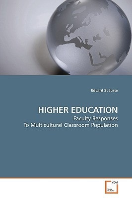 HIGHER EDUCATION: Faculty Responses To Multicultural Classroom Population