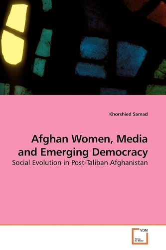 Afghan Women, Media and Emerging Democracy: Social Evolution in Post-Taliban Afghanistan