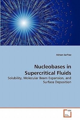 Nucleobases in Supercritical Fluids: Solubility, Molecular Beam Expansion, and Surface Deposition