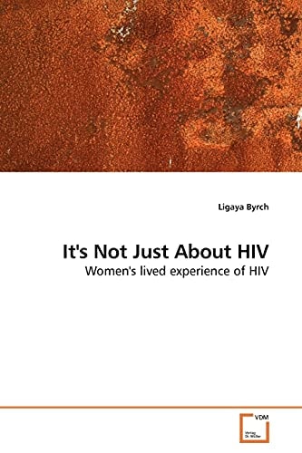It's Not Just About HIV: Women's lived experience of HIV