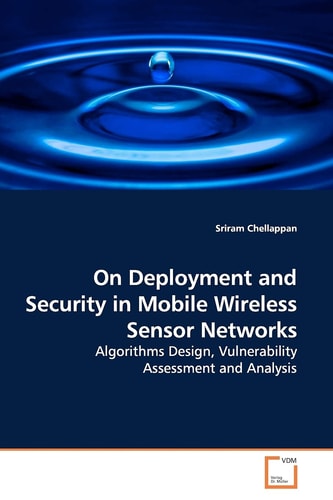 On Deployment and Security in Mobile Wireless Sensor Networks: Algorithms Design, Vulnerability Assessment and Analysis