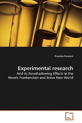 Experimental research: And its Foreshadowing Effects in the Novels Frankenstein and Brave New World