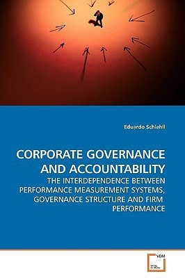 CORPORATE GOVERNANCE AND ACCOUNTABILITY: THE INTERDEPENDENCE BETWEEN PERFORMANCE MEASUREMENT SYSTEMS, GOVERNANCE STRUCTURE AND FIRM PERFORMANCE